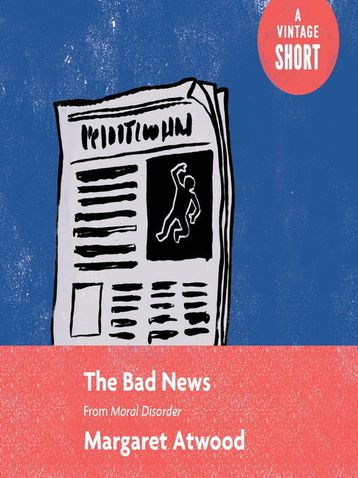 Title details for The Bad News by Margaret Atwood - Available